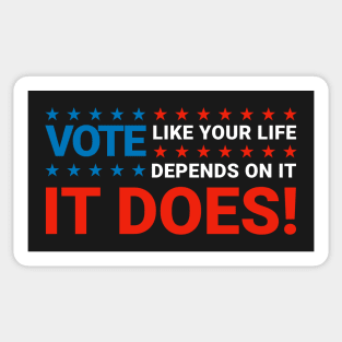 Vote like your life depends on it Sticker